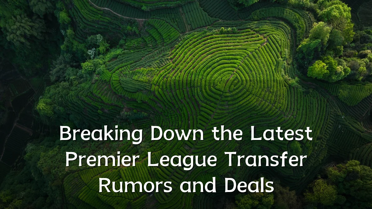 Breaking Down the Latest Premier League Transfer Rumors and Deals