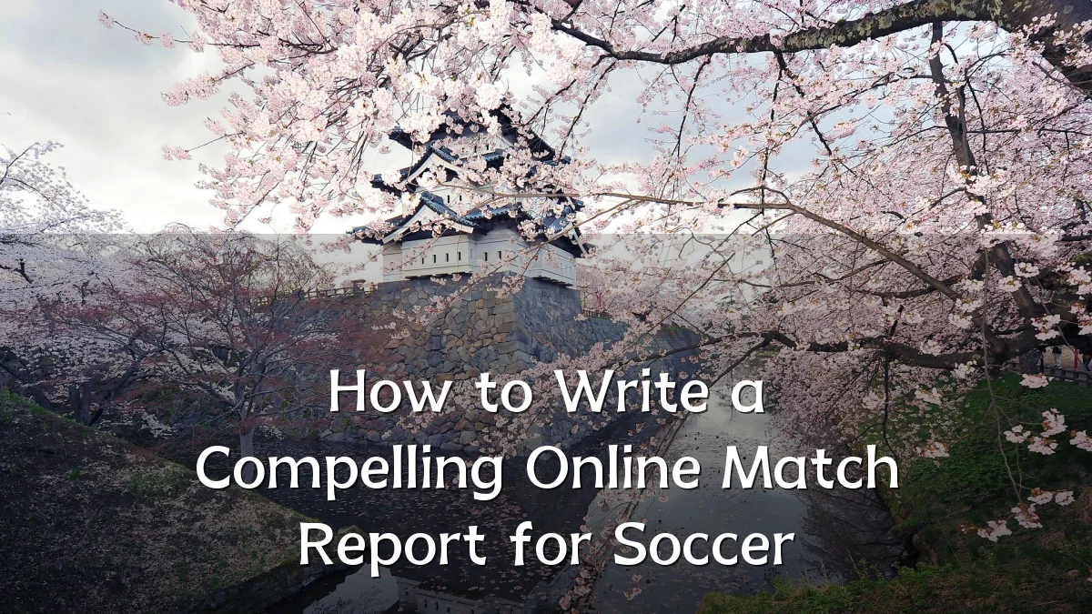 How to Write a Compelling Online Match Report for Soccer