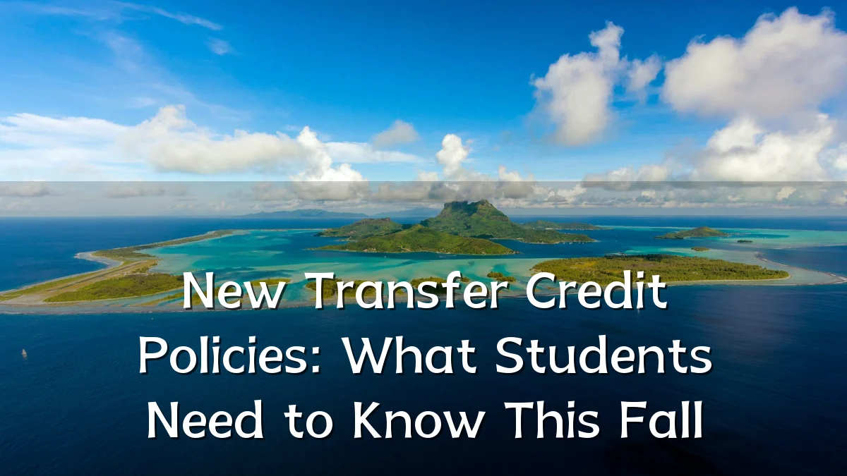 New Transfer Credit Policies: What Students Need to Know This Fall