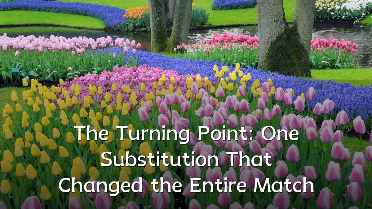 The Turning Point: One Substitution That Changed the Entire Match