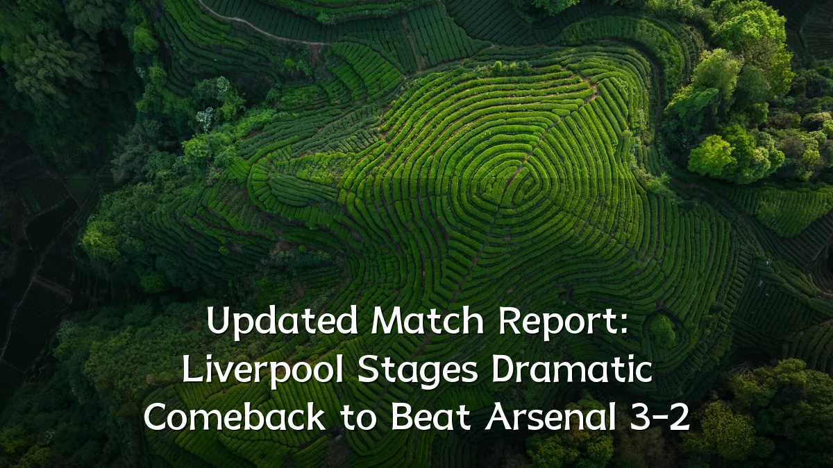 Updated Match Report: Liverpool Stages Dramatic Comeback to Beat Arsenal 3-2