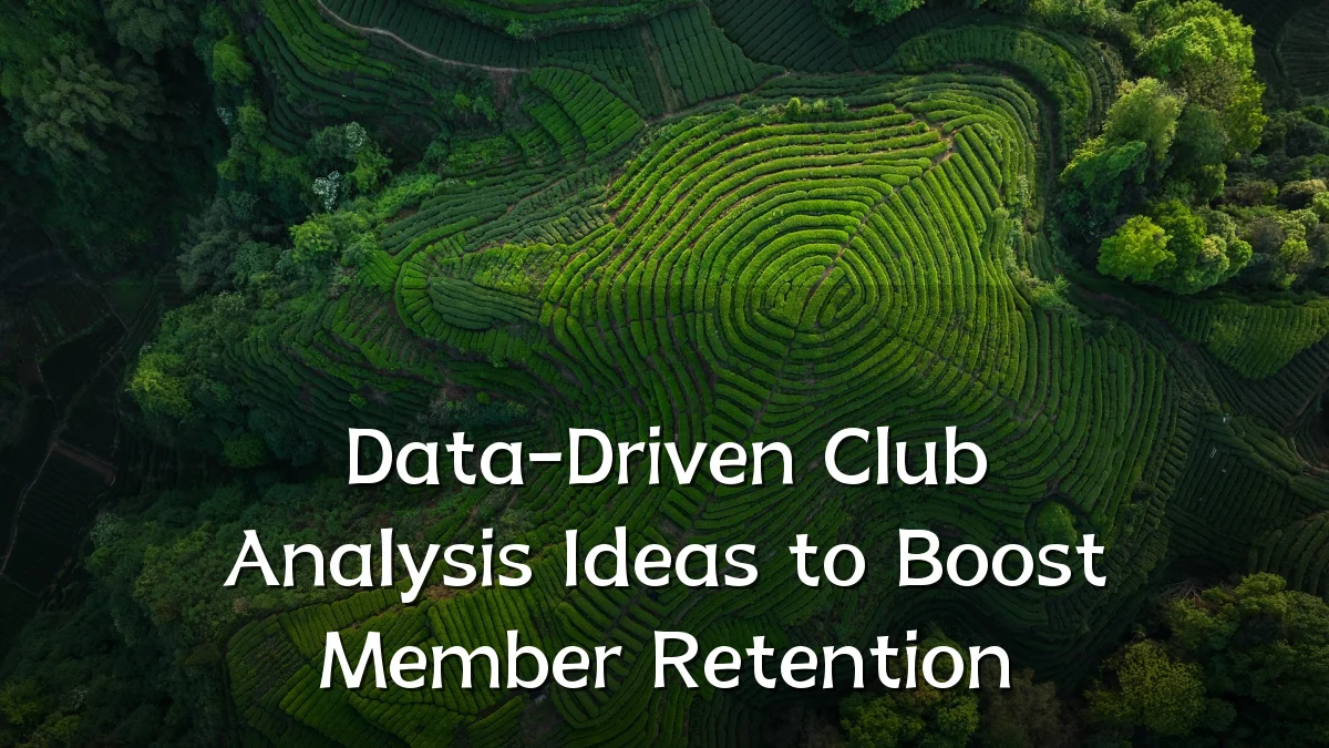 Data-Driven Club Analysis Ideas to Boost Member Retention