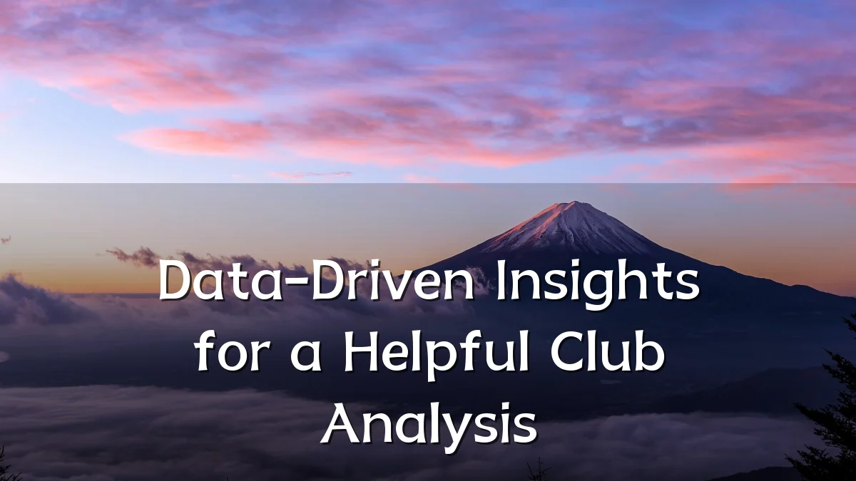 Data-Driven Insights for a Helpful Club Analysis