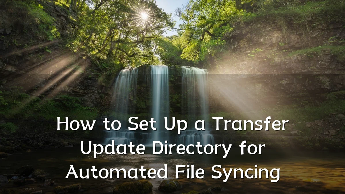 How to Set Up a Transfer Update Directory for Automated File Syncing