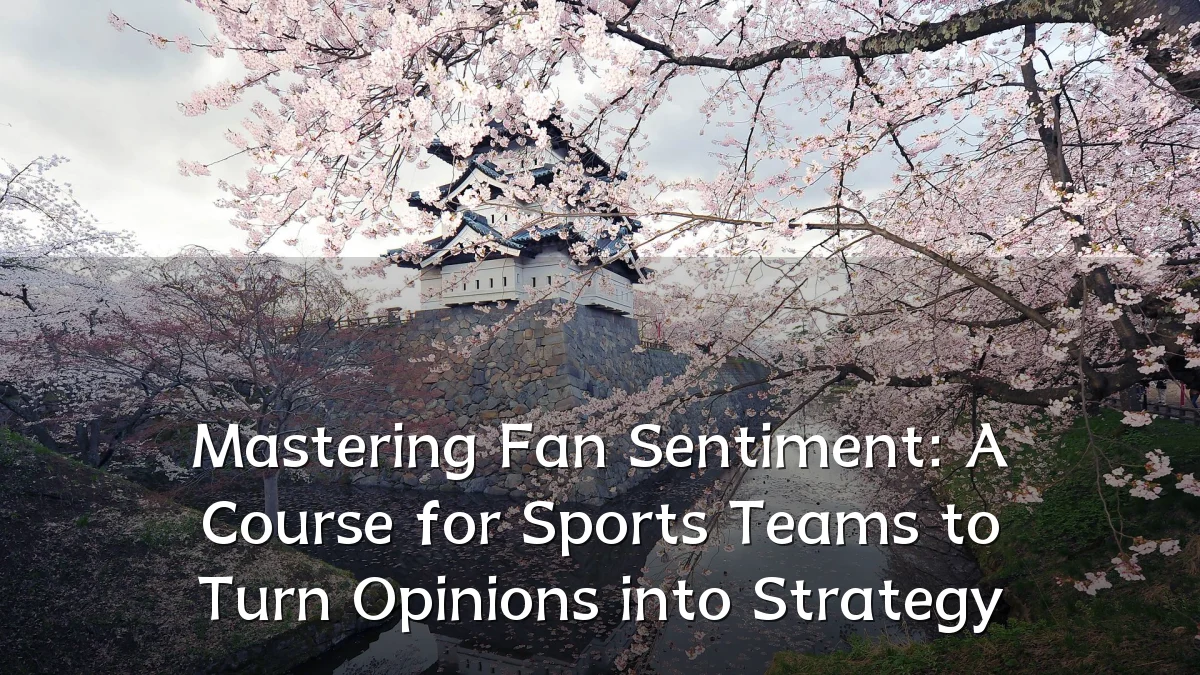 Mastering Fan Sentiment: A Course for Sports Teams to Turn Opinions into Strategy