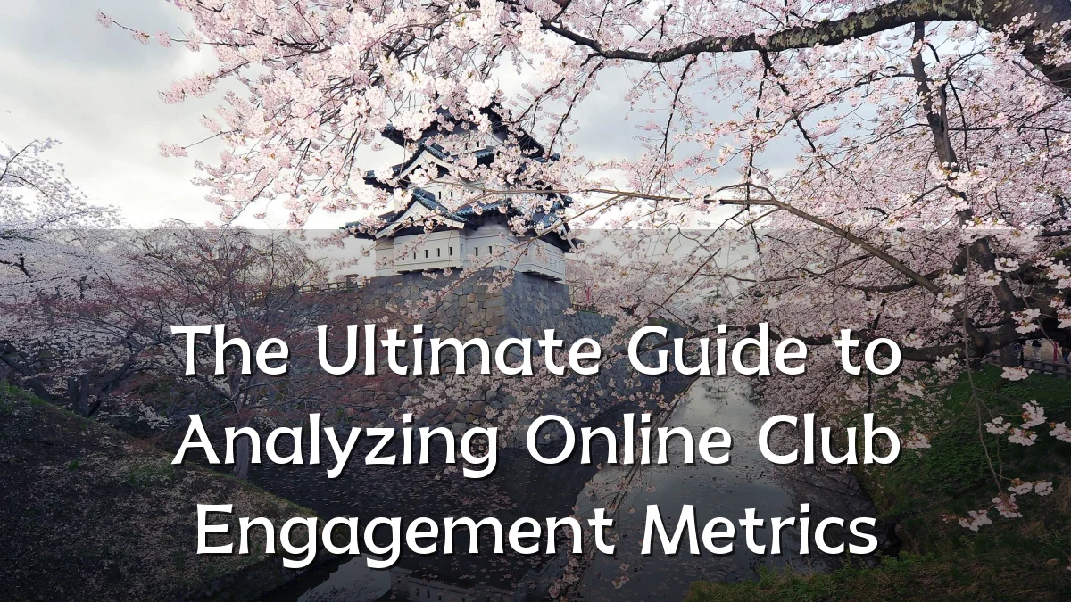 The Ultimate Guide to Analyzing Online Club Engagement Metrics