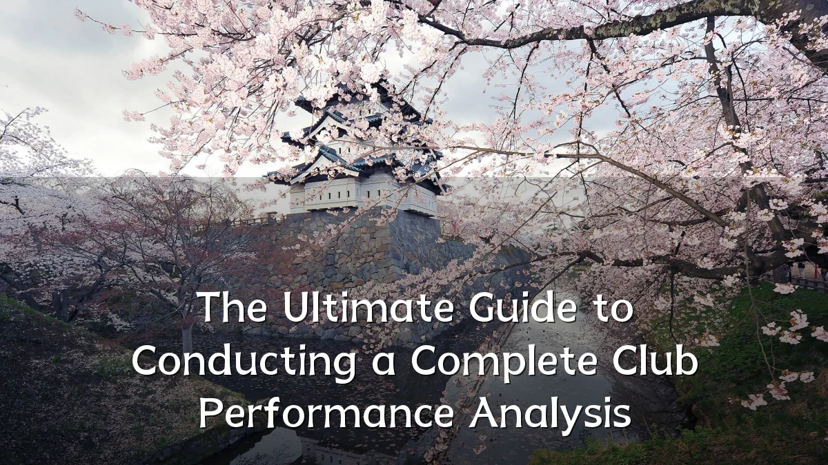 The Ultimate Guide to Conducting a Complete Club Performance Analysis